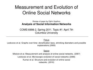 Measurement and Evolution of Online Social Networks