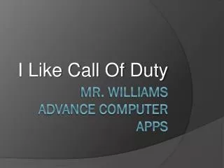 Mr. Williams Advance Computer Apps