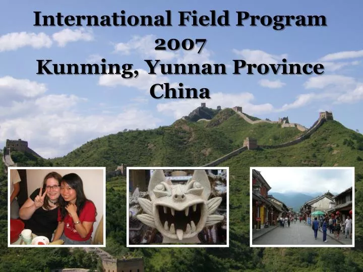 international field program 2007 kunming yunnan province china