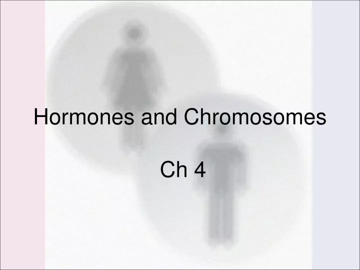 hormones and chromosomes ch 4
