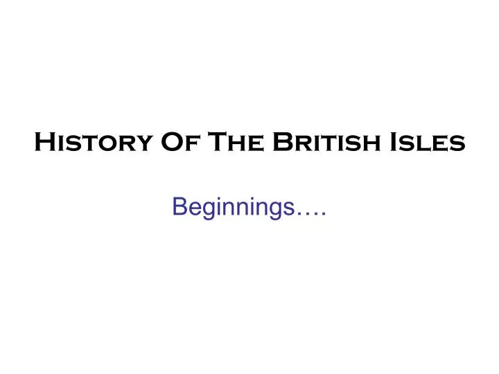 history of the british isles beginnings