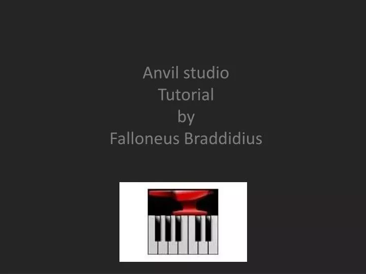 anvil studio tutorial by falloneus braddidius