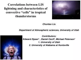 Chuntao Liu Department of Atmospheric sciences, University of Utah Contributors: