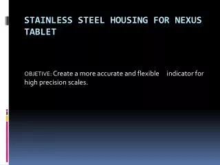 STAINLESS STEEL HOUSING FOR NEXUS TABLET