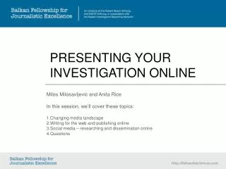 PRESENTING YOUR INVESTIGATION ONLINE