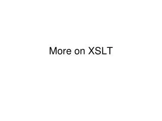 More on XSLT