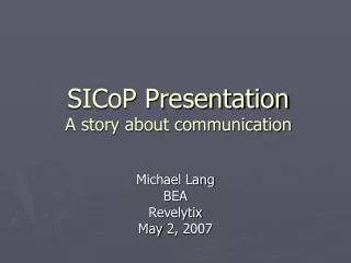 SICoP Presentation A story about communication