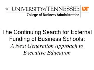 The Continuing Search for External Funding of Business Schools:
