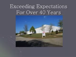 Exceeding Expectations For Over 40 Years