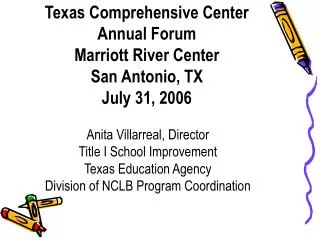 Texas Comprehensive Center Annual Forum Marriott River Center San Antonio, TX July 31, 2006