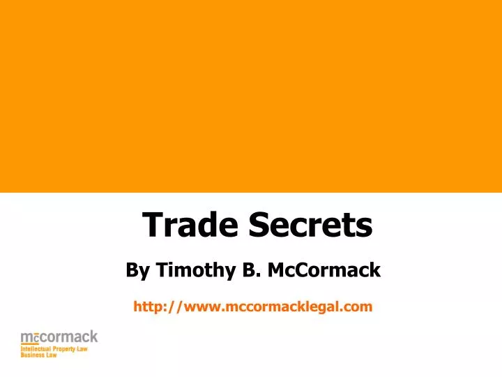 trade secrets by timothy b mccormack http www mccormacklegal com