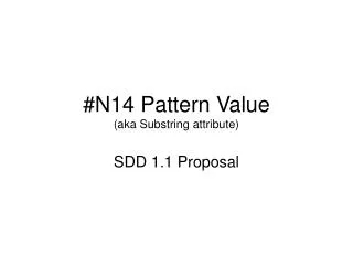 #N14 Pattern Value (aka Substring attribute)
