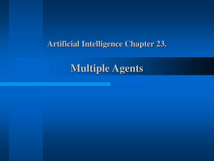 artificial intelligence chapter 23 multiple agents