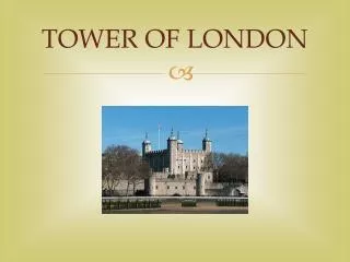 TOWER OF LONDON
