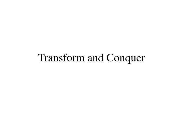 transform and conquer