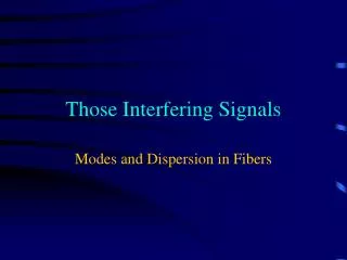 Those Interfering Signals
