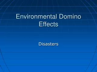 Environmental Domino Effects