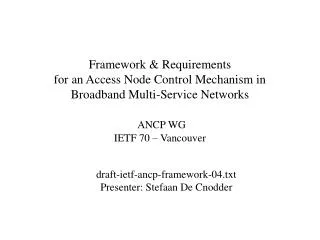 draft-ietf-ancp-framework-04.txt Presenter: Stefaan De Cnodder