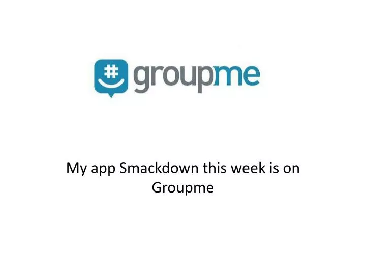 my app smackdown this week is on groupme