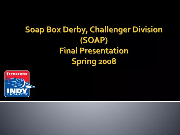 soap box derby challenger division soap final presentation spring 2008