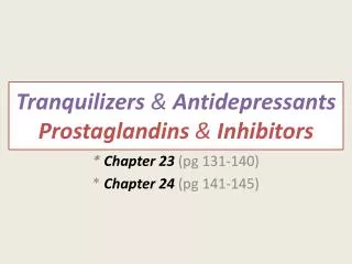 Tranquilizers &amp; Antidepressants Prostaglandins &amp; Inhibitors