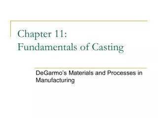 Chapter 11: Fundamentals of Casting