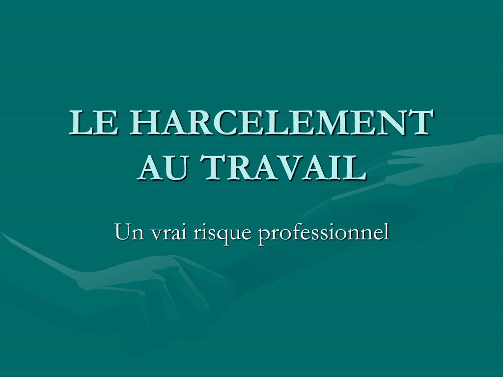 PPT - LE HARCELEMENT AU TRAVAIL PowerPoint Presentation, free download