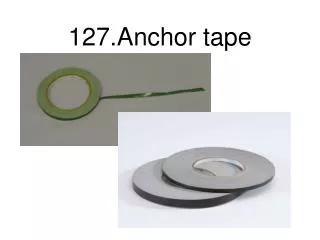 127.Anchor tape