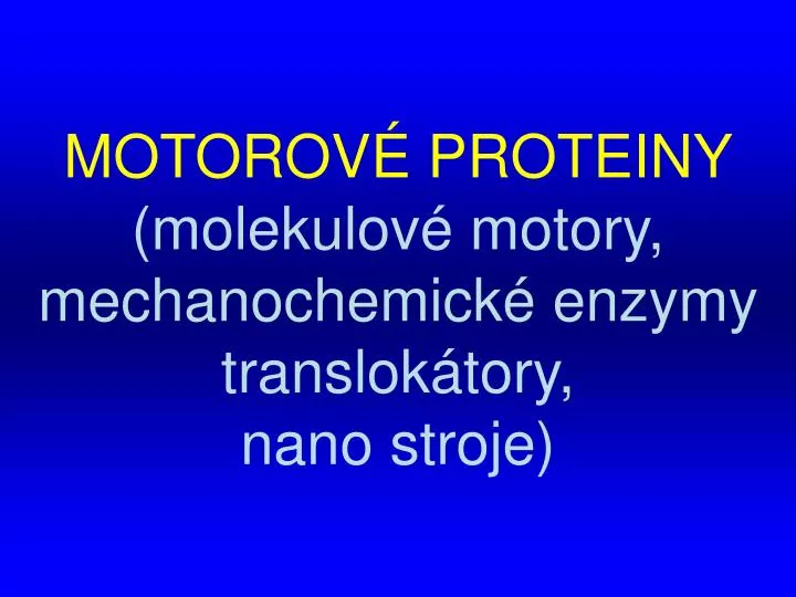 motorov proteiny molekulov motory mechanochemick enzymy translok tory nano stroje
