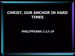 CHRIST, OUR ANCHOR IN HARD TIMES