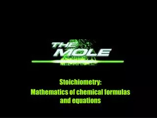 Stoichiometry: Mathematics of chemical formulas and equations