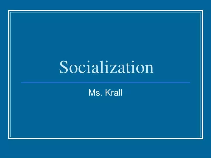 socialization