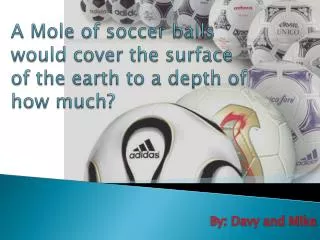 A Mole of soccer balls would cover the surface of the earth to a depth of how much?