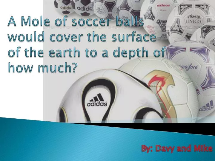a mole of soccer balls would cover the surface of the earth to a depth of how much