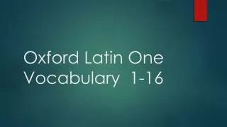 Oxford Latin One Vocabulary 1-16