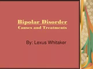 Bipolar Disorder Causes and Treatments