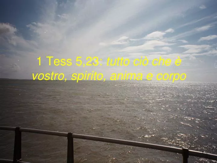 1 tess 5 23 tutto ci che vostro spirito anima e corpo