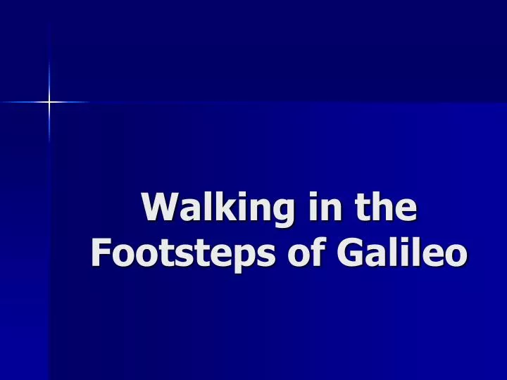 walking in the footsteps of galileo