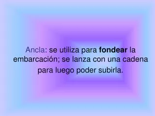 ancla se utiliza para fondear la embarcaci n se lanza con una cadena para luego poder subirla