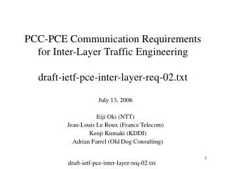July 13, 2006 Eiji Oki (NTT) Jean-Louis Le Roux (France Telecom) Kenji Kumaki (KDDI)