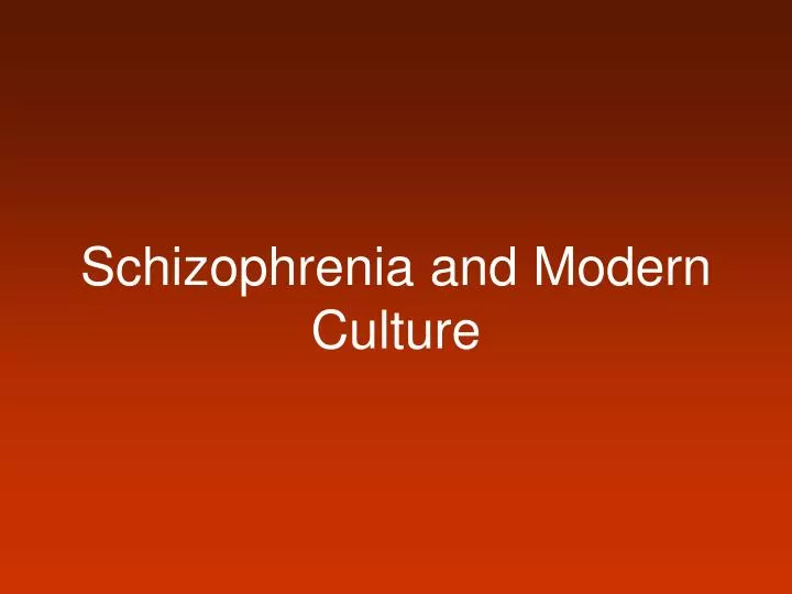 schizophrenia and modern culture