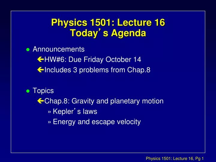 physics 1501 lecture 16 today s agenda