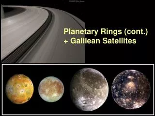 Planetary Rings (cont.) + Galilean Satellites