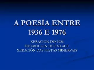 a poes a entre 1936 e 1976