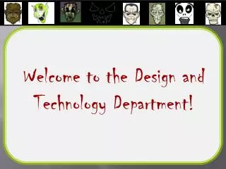 Welcome to the Design and Technology Department!