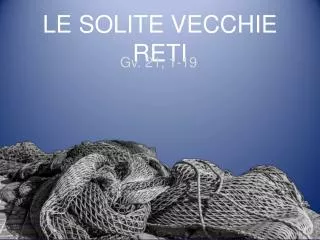 le solite vecchie reti