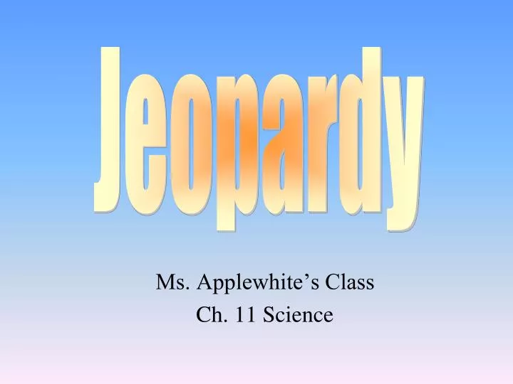 ms applewhite s class ch 11 science