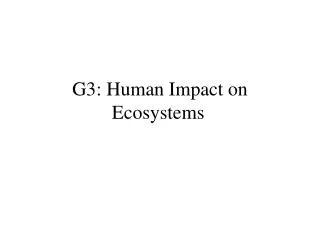 G3: Human Impact on Ecosystems