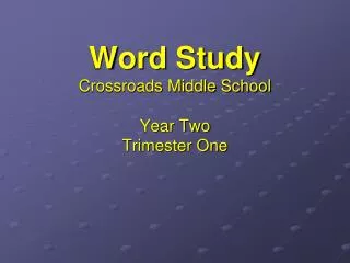 Word Study Crossroads Middle School Year Two Trimester One