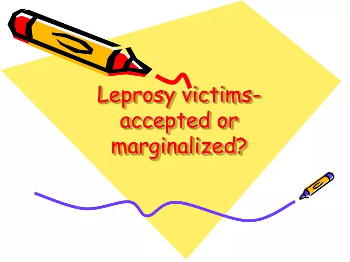leprosy victims accepted or marginalized